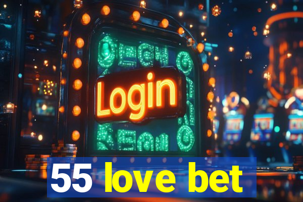 55 love bet